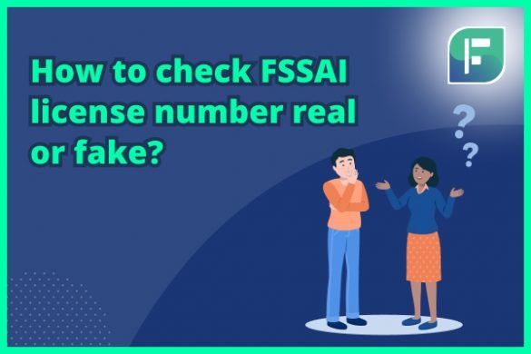 How To Check FSSAI License Number Real Or Fake how-to-check-fssai-license-number-real-or-fake
