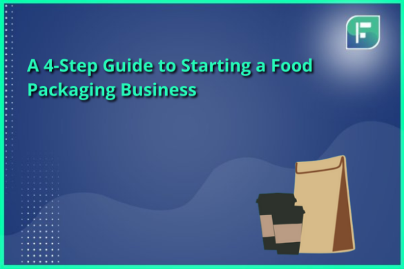 A Guide to Starting a Food Packaging Business - StartupFino