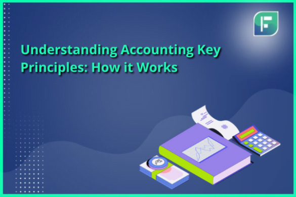 Accounting Key Principles: How it Works - StartupFino