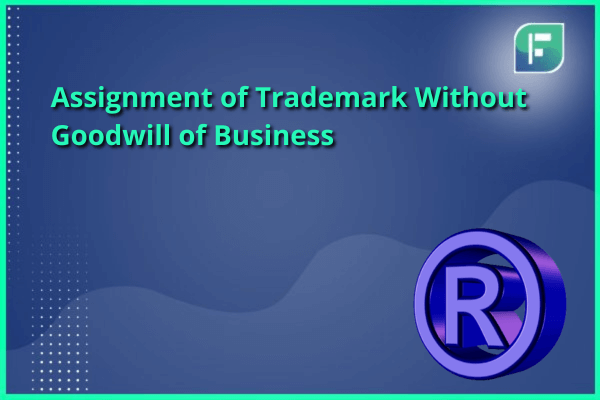Assignment of Trademark Without Goodwill