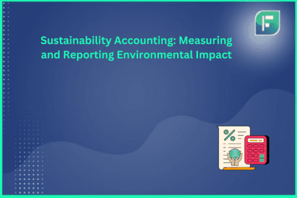 Sustainability Accounting Measuring And Reporting Environmental Impact Sustainability Accounting Measuring And Reporting Environmental Impact